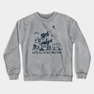 We're All In This Together Crewneck Sweatshirt